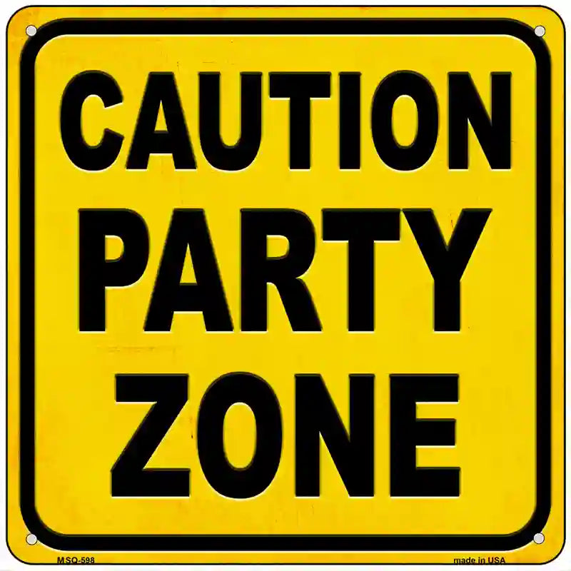 Caution Party Zone Novelty Metal Square Sign 6" (MSQ)