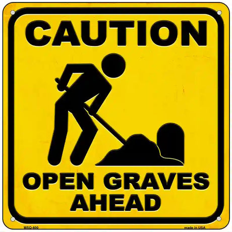 Caution Open Graves Ahead Novelty Metal Square Sign 6" (MSQ)