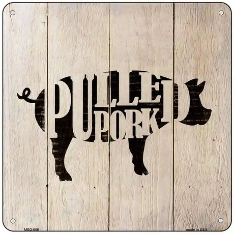 Pigs Make Pulled Pork Novelty Metal Square Sign 6" (MSQ)