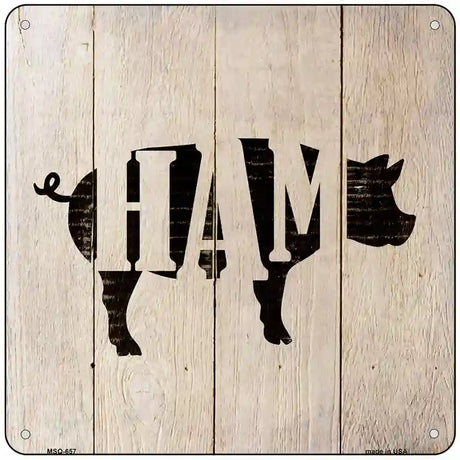 Pigs Make Ham Novelty Metal Square Sign 6" (MSQ)