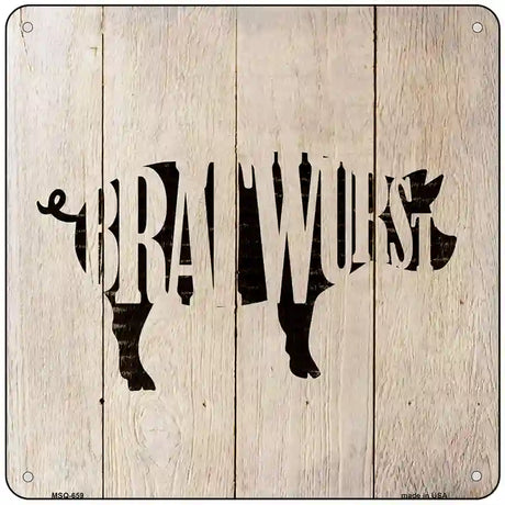 Pigs Make Bratwursts Novelty Metal Square Sign 6" (MSQ)