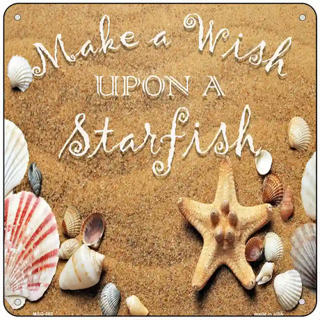 Make A Wish Upon A Starfish Novelty Metal Square Sign 6" (MSQ)