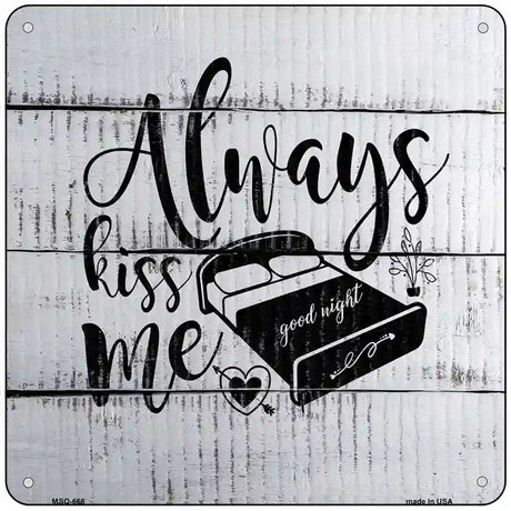 Always Kiss Me Goodnight Novelty Metal Square Sign 6" (MSQ)