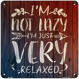 Im Just Very Relaxed Novelty Metal Square Sign 6" (MSQ)