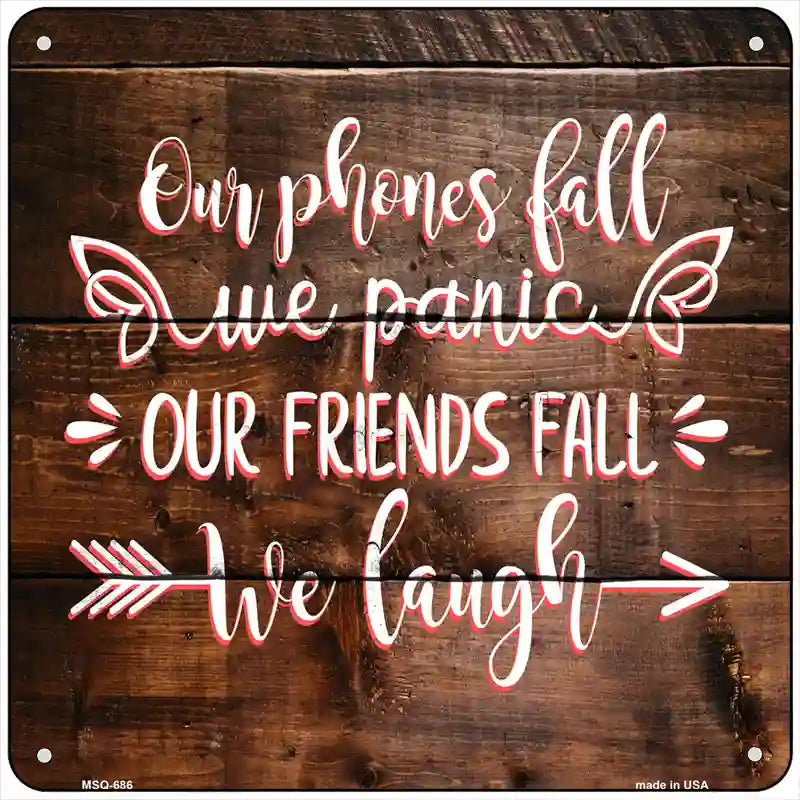 Our Friends Fall We Laugh Novelty Metal Square Sign 6" (MSQ)