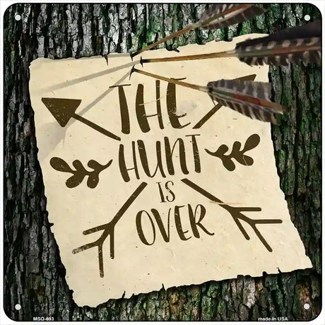 The Hunt Is Over Novelty Metal Square Sign 6" (MSQ)