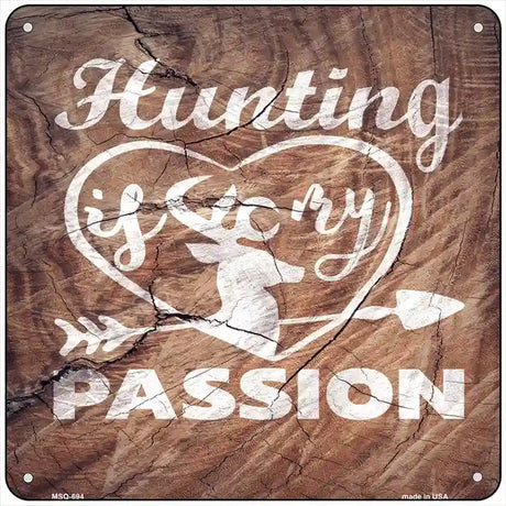 Hunting Passion Novelty Metal Square Sign 6" (MSQ)