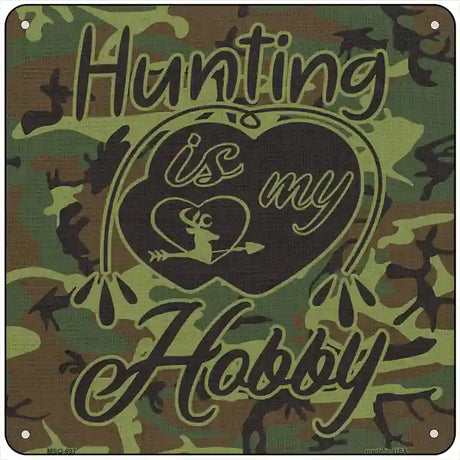 Hunting Is My Hobby Novelty Metal Square Sign 6" (MSQ)