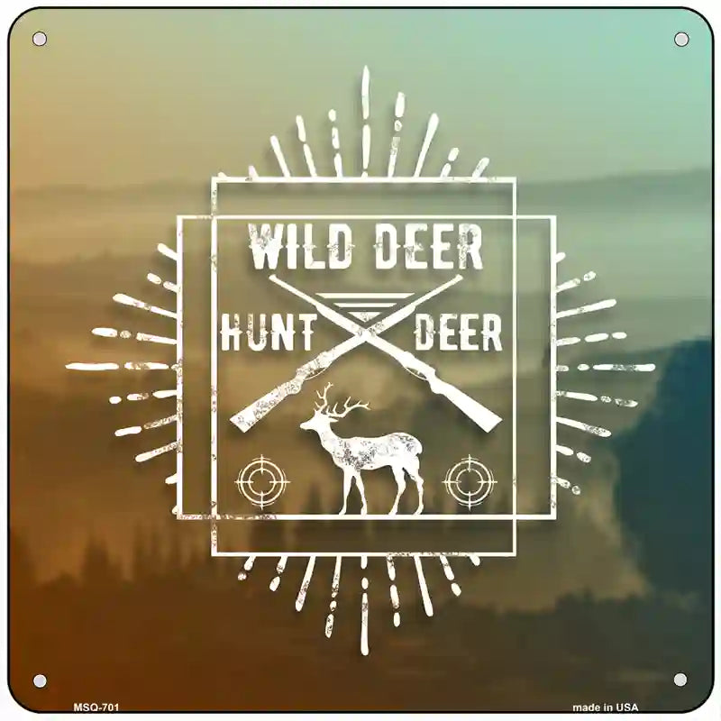 Hunt Wild Deer Novelty Metal Square Sign 6" (MSQ)