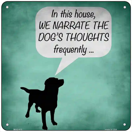 We Narrate Dogs Thoughts Novelty Metal Square Sign 6" (MSQ)