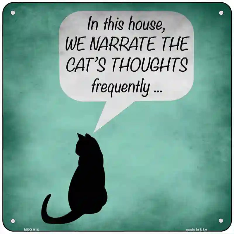 We Narrate Cats Thoughts Novelty Metal Square Sign 6" (MSQ)