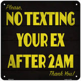 Please No Texting Your Ex Novelty Metal Square Sign 6" (MSQ)