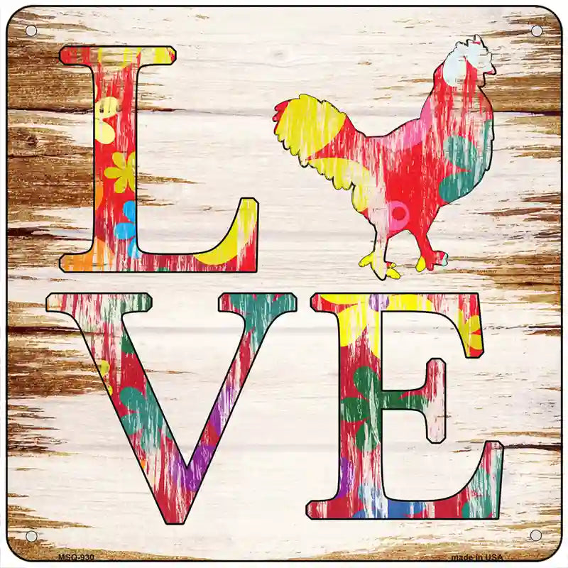 Love Colorful Chicken Novelty Metal Square Sign 6" (MSQ)