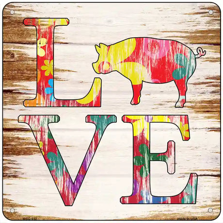 Love Colorful Pig Novelty Metal Square Sign 6" (MSQ)