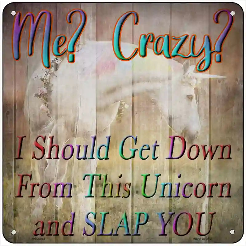 Unicorn Slap You Novelty Metal Square Sign 6" (MSQ)