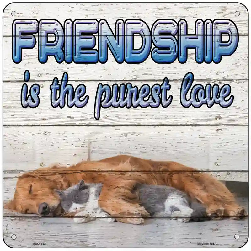 Pet Friendship Novelty Metal Square Sign 6" (MSQ)