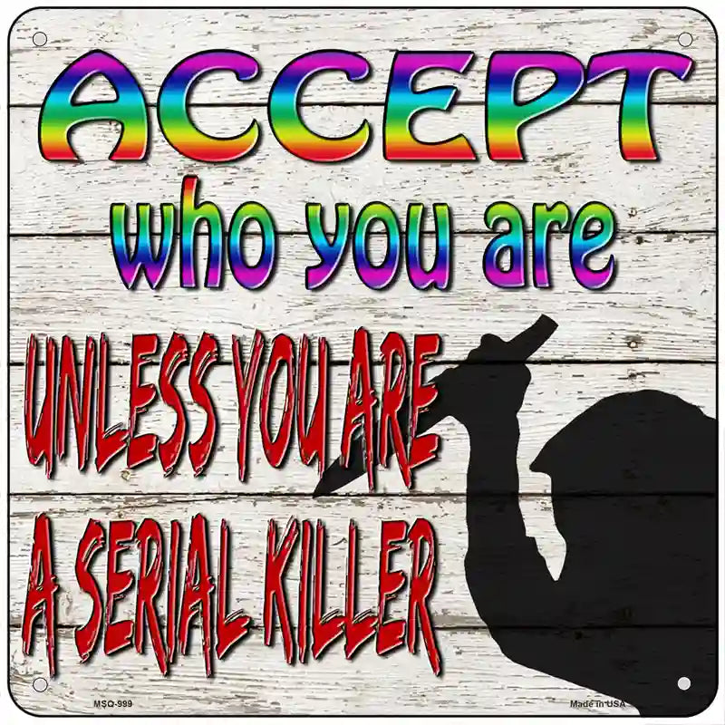 Accept Who You Are Novelty Metal Square Sign 6" (MSQ)