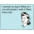 Named My Dog 5 Miles E-Cards Metal Novelty Parking Sign 9" x 12" (P)