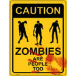 Zombies Are People Too Metal Novelty Parking Sign 9" x 12" (P)