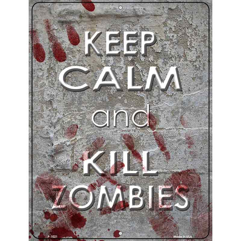 Keep Calm Kill Zombies Metal Novelty Parking Sign 9" x 12" (P)