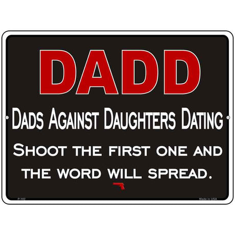 Dadd Against Daughters Dating Metal Novelty Parking Sign 9" x 12" (P)