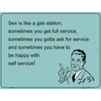 Sex Is Like A Gas Station E-Cards Metal Novelty Parking Sign 9" x 12" (P)