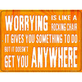 Worrying Is Like Rocking Chair Metal Novelty Parking Sign 9" x 12" (P)