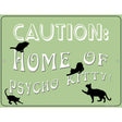 Home Of Psycho Kitty Metal Novelty Parking Sign 9" x 12" (P)