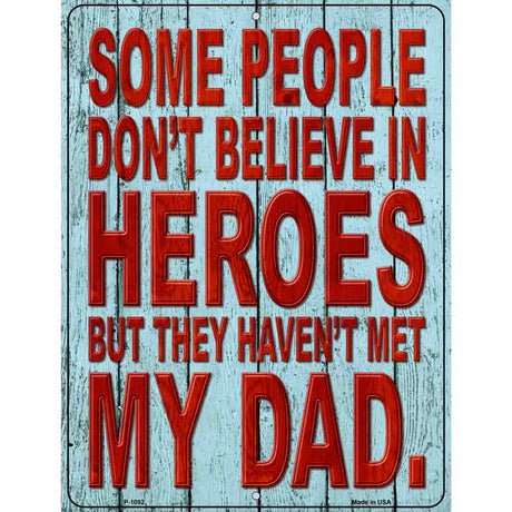 Dont Believe In Heroes Metal Novelty Parking Sign 9" x 12" (P)