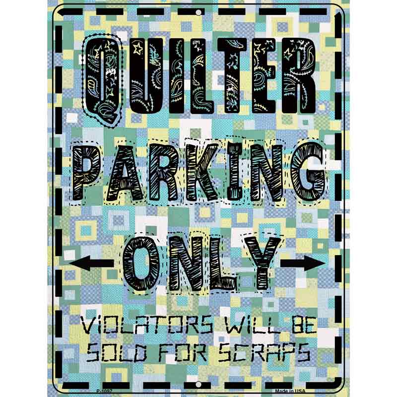 Quilter Parking Only Metal Novelty Parking Sign 9" x 12" (P)