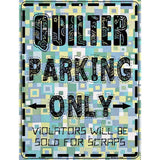 Quilter Parking Only Metal Novelty Parking Sign 9" x 12" (P)