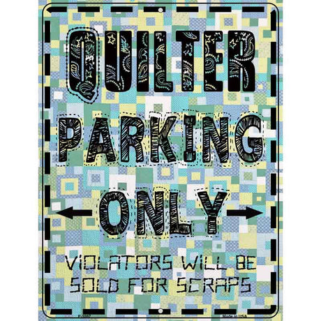 Quilter Parking Only Metal Novelty Parking Sign 9" x 12" (P)