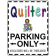 Quilter Parking Only Threaded Metal Novelty Parking Sign 9" x 12" (P)