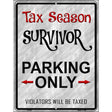 Tax Season Survivor Metal Novelty Parking Sign 9" x 12" (P)