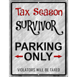 Tax Season Survivor Metal Novelty Parking Sign 9" x 12" (P)