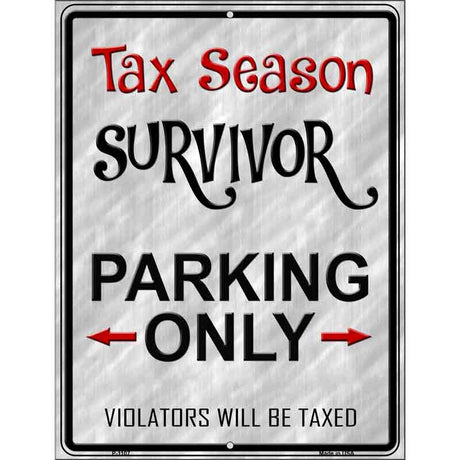 Tax Season Survivor Metal Novelty Parking Sign 9" x 12" (P)