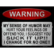 Warning My Sense Of Humor Metal Novelty Parking Sign 9" x 12" (P)