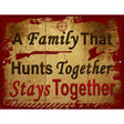 A Family That Hunts Together Metal Novelty Parking Sign 9" x 12" (P)