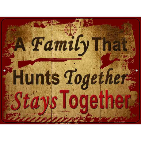 A Family That Hunts Together Metal Novelty Parking Sign 9" x 12" (P)