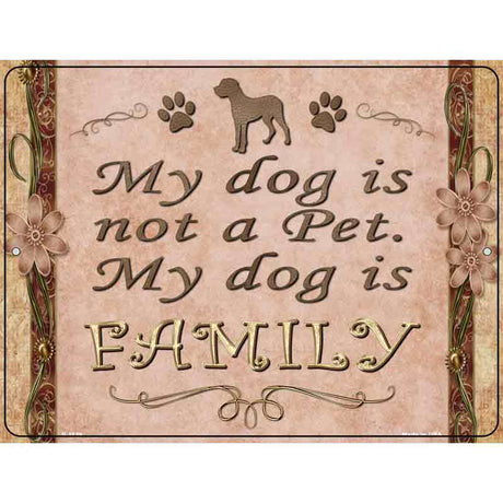 My Dog Is My Family Metal Novelty Parking Sign 9" x 12" (P)