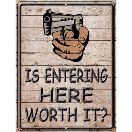 Entering Worth It Metal Novelty Parking Sign 9" x 12" (P)