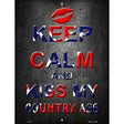 Keep Calm Kiss My Metal Novelty Parking Sign 9" x 12" (P)