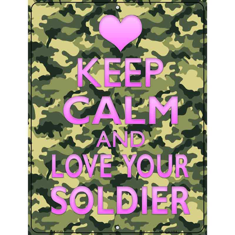 Keep Calm Love Your Soldier Metal Novelty Parking Sign 9" x 12" (P)