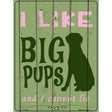 I Like Big Pups Metal Novelty Parking Sign 9" x 12" (P)