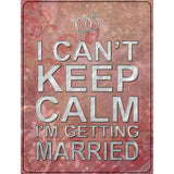 I Cant Keep Calm Metal Novelty Parking Sign 9" x 12" (P)