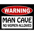 Man Cave No Woman Allowed Metal Novelty Parking Sign 9" x 12" (P)