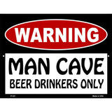 Man Cave Beer Drinkers Only Metal Novelty Parking Sign 9" x 12" (P)