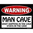 Man Cave What Happens In The Cave Metal Novelty Parking Sign 9" x 12" (P)