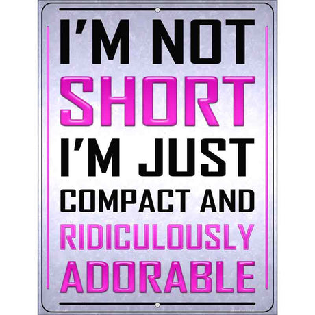 Im Not Short Metal Novelty Parking Sign 9" x 12" (P)