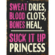 Suck It Up Princess Metal Novelty Parking Sign 9" x 12" (P)